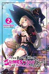 I've Been Killing Slimes for 300 Years and Maxed Out My Level, Vol. 2 - Kisetsu Morita ; Benio - 9780316448307