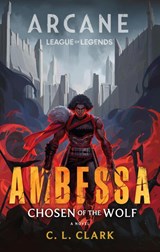 Clark, C: Ambessa: Chosen of the Wolf - C L Clark - 9780316469951