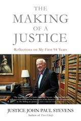The Making of a Justice - Justice John Paul Stevens - 9780316489676