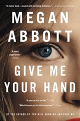 Give Me Your Hand - Megan Abbott - 9780316547284