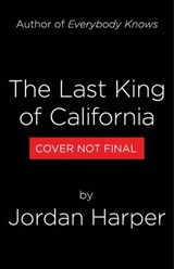 The Last King of California - Jordan Harper - 9780316581417