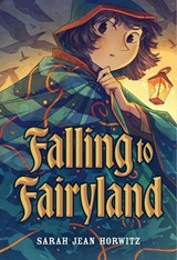 Falling to Fairyland - Sarah Jean Horwitz - 9780316595957