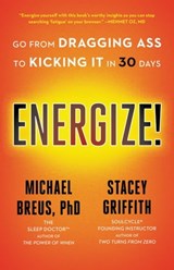 Energize! - Michael Breus, PhD ; Stacey Griffith - 9780316707015