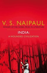 India: A Wounded Civilization - Sir V.S. Naipaul - 9780330516327