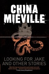 Looking for Jake and Other Stories - China Miéville - 9780330528368