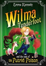Wilma Tenderfoot and the Case of the Putrid Poison - Emma Kennedy - 9780330533362