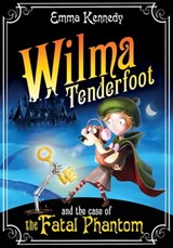 Wilma Tenderfoot and the Case of the Fatal Phantom - Emma Kennedy - 9780330533508