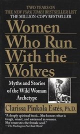 Women Who Run with the Wolves - Clarissa Pinkola Estes - 9780345409874