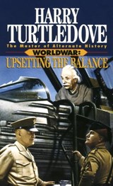 Upsetting the Balance (Worldwar, Book Three) - Harry Turtledove - 9780345453631