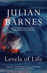 LEVELS OF LIFE - Julian Barnes - 9780345806581
