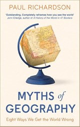Myths of Geography - Paul (Associate Professor in Geography at Birmingham University) Richardson - 9780349136332