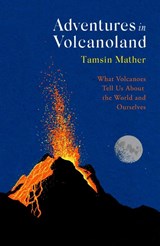 Adventures in Volcanoland - Tamsin Mather - 9780349144894