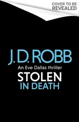 Stolen in Death: An Eve Dallas thriller (In Death 62) - J. D. Robb - 9780349446226