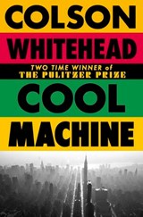 Cool Machine - Colson Whitehead - 9780349727691