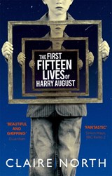 The First Fifteen Lives of Harry August - Claire North - 9780356502588