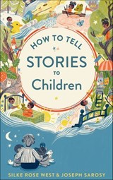 How to Tell Stories to Children - Joseph Sarosy ; Silke Rose West - 9780358449409
