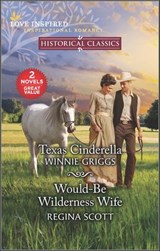 Texas Cinderella and Would-Be Wilderness Wife - Winnie Griggs ; Regina Scott - 9780369718716