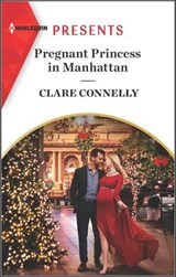 Pregnant Princess in Manhattan - Clare Connelly - 9780369726544