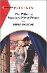 The Wife the Spaniard Never Forgot - Pippa Roscoe - 9780369726704