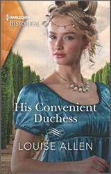 His Convenient Duchess - Louise Allen - 9780369729804