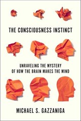 The Consciousness Instinct - Michael S. Gazzaniga - 9780374128760
