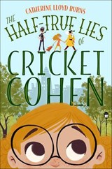 The Half-True Lies of Cricket Cohen - Catherine Lloyd Burns - 9780374300425