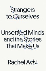 Strangers to Ourselves - Rachel Aviv - 9780374600853