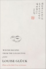 Winter Recipes from the Collective - Louise Glück - 9780374604110