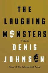 The Laughing Monsters - Denis Johnson - 9780374709235