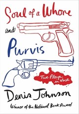 Soul of a Whore and Purvis - Denis Johnson - 9780374709655