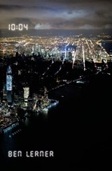 10:04: A Novel - Ben Lerner - 9780374711344