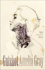 Gutshot - Amelia Gray - 9780374712570