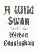A Wild Swan - Michael Cunningham - 9780374712600