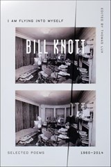 I Am Flying into Myself - Bill Knott ; Thomas Lux - 9780374714758
