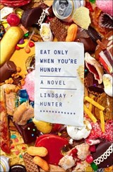 Eat Only When You're Hungry - Lindsay Hunter - 9780374715991