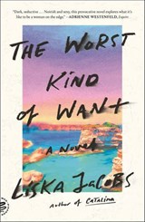 The Worst Kind of Want - Liska Jacobs - 9780374716738
