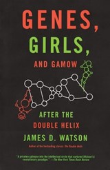 Genes, Girls, and Gamow - WATSON,  James D. - 9780375727153
