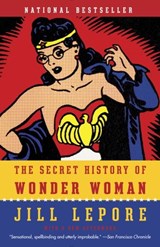 The Secret History of Wonder Woman - Jill Lepore - 9780385354059