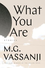 What You Are - M.G. Vassanji - 9780385692892
