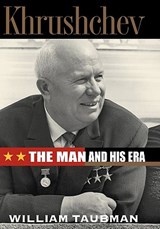 Khrushchev: the Man and His Era - William Taubman - 9780393051445