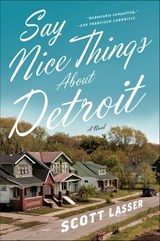 Say Nice Things About Detroit - Scott Lasser - 9780393084177