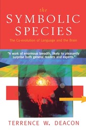 The Symbolic Species - the Co-Evolution of Language & the Brain (Paper)