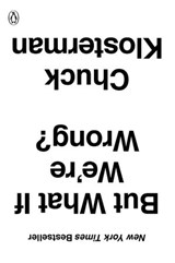 But What If We're Wrong? - Chuck Klosterman - 9780399184147