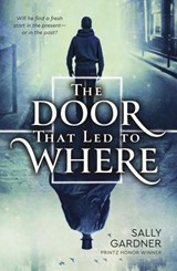 The Door That Led to Where - Sally Gardner - 9780399549991