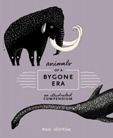 Animals of a Bygone Era - Maja Säfström - 9780399578533