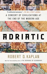 Adriatic - Robert D. Kaplan - 9780399591051