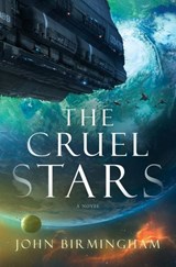 The Cruel Stars - John Birmingham - 9780399593321