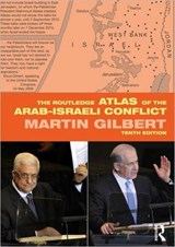 The Routledge Atlas of the Arab-Israeli Conflict - Martin Gilbert - 9780415699761