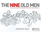 The Nine Old Men: Lessons, Techniques, and Inspiration from Disney's Great Animators - Andreas Deja - 9780415843355