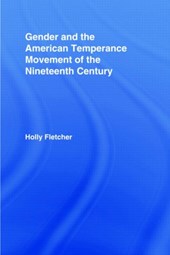 Gender and the American Temperance Movement of the Nineteenth Century